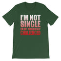 I'm Not Single-  Unisex T-Shirt