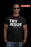 TRY JESUS NOT ME T-SHIRT