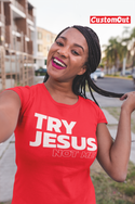 TRY JESUS NOT ME T-SHIRT